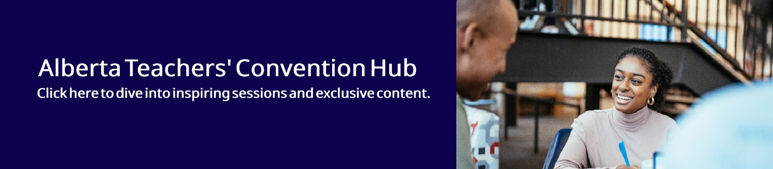 Alberta Teachers' Convention Hub - Click here to dive into inspiring sessions and exclusive content.