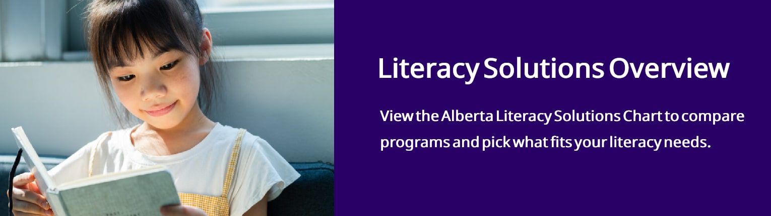 View the Alberta Literacy Solutions Chart to compare programs and pick what fits your literacy needs.