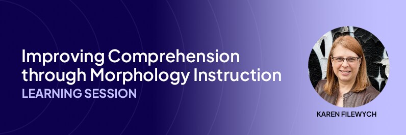 Improving Comprehension through Morphology Instruction