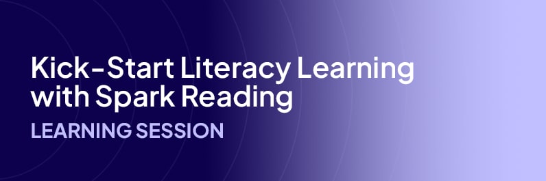 Kick-Start Literacy Learning with Spark Reading