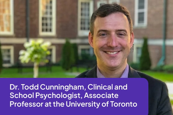 Dr. Todd Cunningham, Clinical and School Psychologist, Associate Professor at the University of Toronto